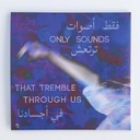 Only Sounds That Tremble Through Us