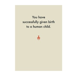[Deadpan] Greeting Card - You have successfully given birth to a human child.